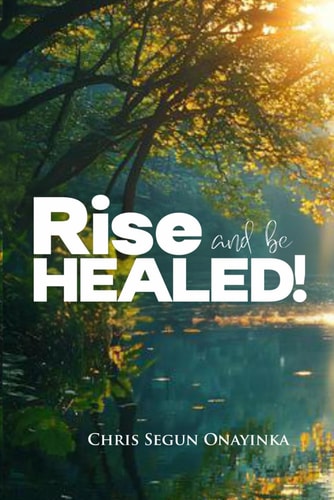 Rise and Be Healed!