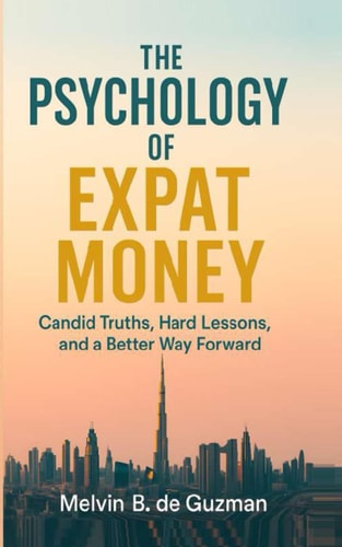 The Psychology of Expat Money Candid Truths, Hard Lessons, and A Better Way Forward