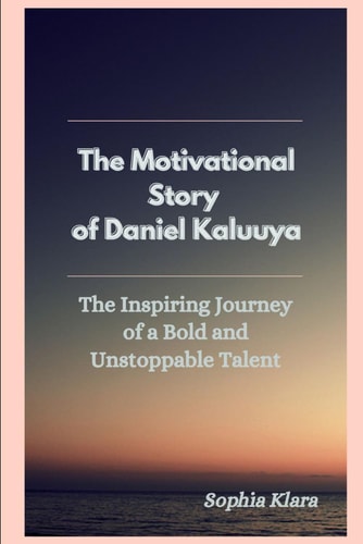 The Motivational Story of Daniel Kaluuya The Inspiring Journey of a Bold and Unstoppable Talent
