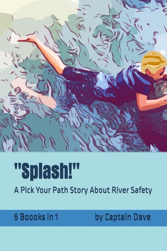 Splash! A Pick Your Path Story About River Safety