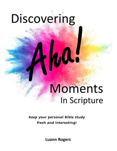 Discovering AHA! Moments in Scripture Keep Your Personal Bible Study Fresh and Interesting!