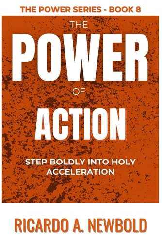The Power of Action Step Boldly Into Holy Acceleration