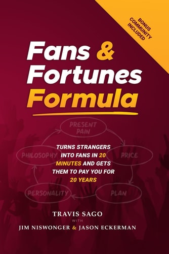 Fans & Fortunes Formula Turns Strangers Into Fans in 20 Minutes and Gets Them to Pay You for 20 Years