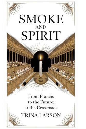 Smoke And Spirit From Francis To The Future: A Conclave At The Crossroads