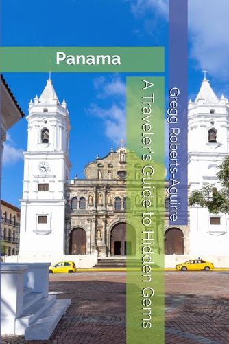 A Traveler's Guide to Hidden Gems Panache Panama