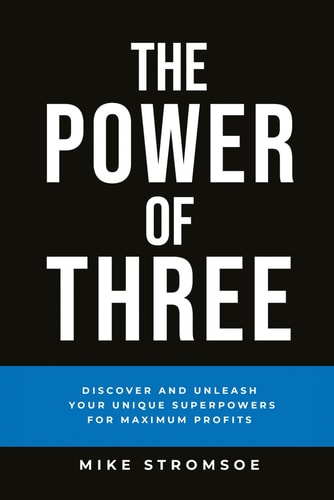 The Power of Three Discover and Unleash Your Unique Superpowers for Maximum Profits
