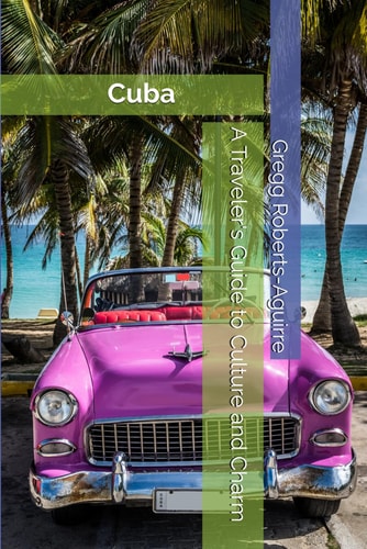 A Traveler's Guide to Culture and Charm Panache Cuba