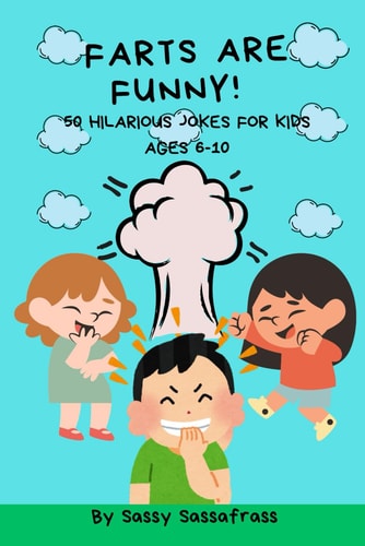 Farts Are Funny! 50 Hilarious Jokes for Kids Ages 6-10