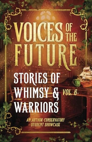 Voices of the Future Stories of Whimsy & Warriors