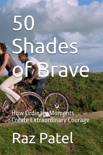 50 Shades of Brave How Ordinary Moments Create Extraordinary Courage
