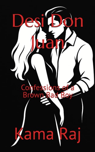 Desi Don Juan Confessions of a Brown Bad Boy