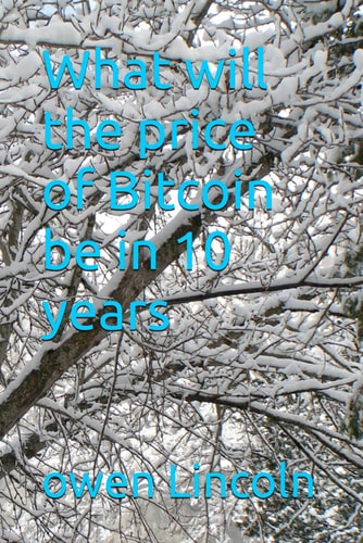 What Will the Price of Bitcoin be in 10 Years