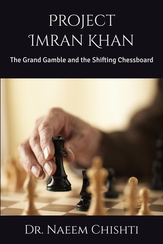 Project Imran Khan The Grand Gamble and the Shifting Chessboard
