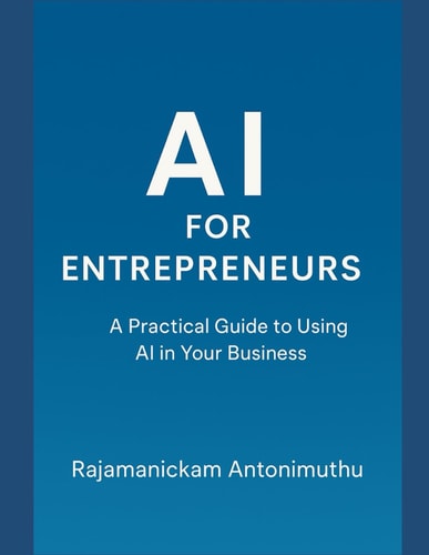 AI for Entrepreneurs A Practical Guide to Using AI in Your Business