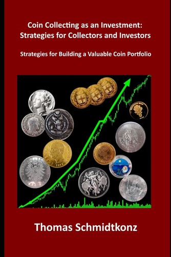 Coin Collecting as an Investment Strategies for Collectors and Investors: Strategies for Building a Valuable Coin Portfolio