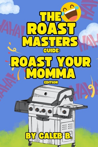 The Roast Masters Guide Roast Your Momma Edition