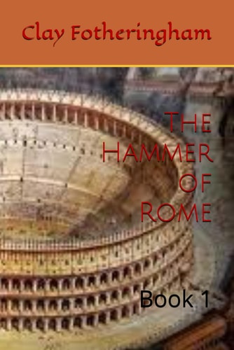 The Hammer of Rome Book 1