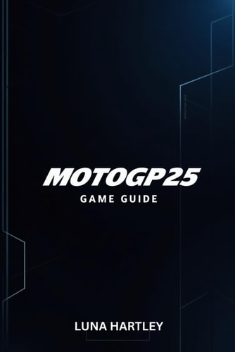 Motogp25 Game Guide Expert Strategies Time Trials and Multiplayer Tips for Success