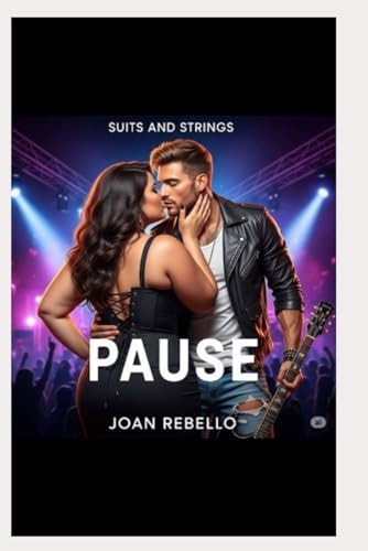 Suits and Strings Book 2 - PAUSE Love, Fame, and a Devastating Misunderstanding that Brings Everything to a Halt.
