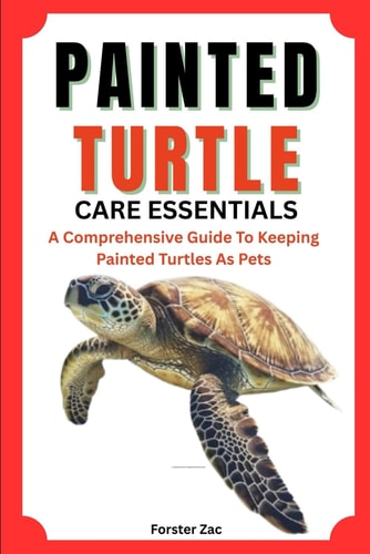 Painted Turtle Care Essentials A Comprehensive Guide To Keeping Painted Turtles As Pets