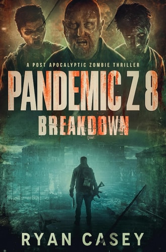 Pandemic Z 8 Breakdown: A Post Apocalyptic Zombie Thriller