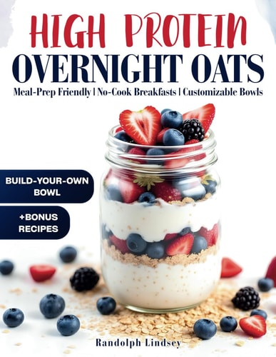 High Protein Overnight Oats Delicious and Nutritious Recipes for Easy Meal Prep and Healthy Mornings