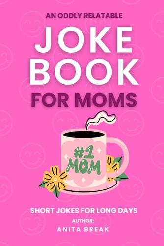 Joke Book for Moms Oddly Relatable Jokes for Mothers