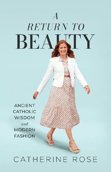 A Return to Beauty: Ancient Catholic Wisdom and Modern Fashion