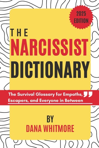 The Narcissist Dictionary The Survival Glossary for Empaths, Escapers, and Everyone in Between
