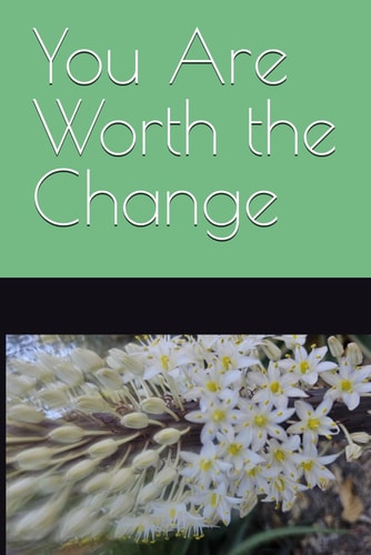 You Are Worth the Change