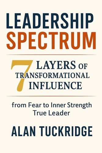 Leadership Spectrum 7 Layers of Transformation From Fear to Inner Strength True Leader