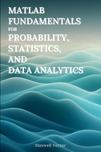 MATLAB Fundamentals for Probability, Statistics, and Data Analytics
