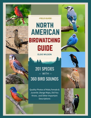 North American Birdwatching Guide Comprehensive Birding: Male, Female, Juvenile Photos, Sounds, Range Maps, and Fascinating "Did You Know?" Facts.