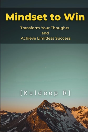 Mindset to Win Transform Your Thoughts and Achieve Limitless Success