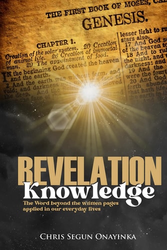 Revelation Knowledge (The Word Beyond the Written Pages: Applied in Our Everyday Lives)