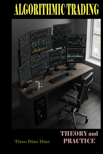 Algorithmic Trading Theory and Practice