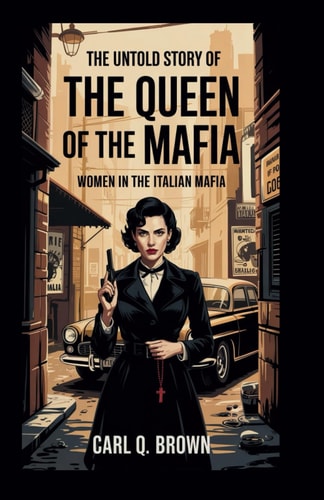 The Untold Story of 'The Queen of the Mafia' Women in the Italian Mafia