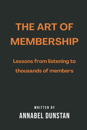 The Art of Membership Lessons from Listening to Thousands of Members