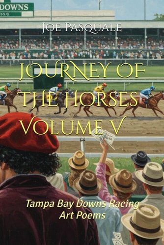 JOURNEY OF THE Horses Volume V Tampa Bay Downs Racing Art Poems