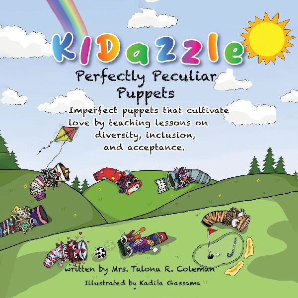 KIDazzle Perfectly Peculiar Puppets: Imperfect puppets that cultivate love by teaching lessons on diversity, inclusion, and acceptance