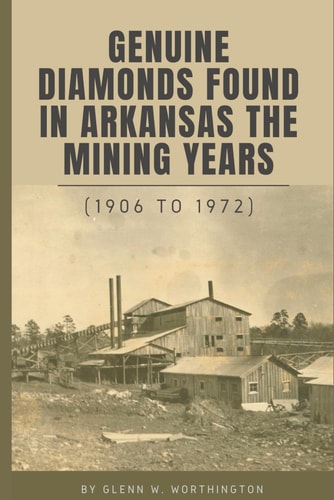 Genuine DIamonds Found In Arkansas the Mining Years (1906 - 1972)