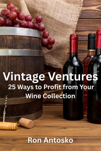 Vintage Ventures 25 Ways to Profit from Your Wine Collection