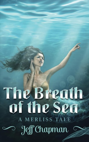 The Breath of the Sea A Merliss Tale