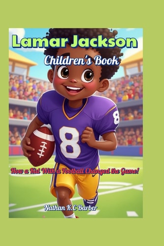 Lamar Jackson Children's Book How a Kid With a Football Changed the Game!
