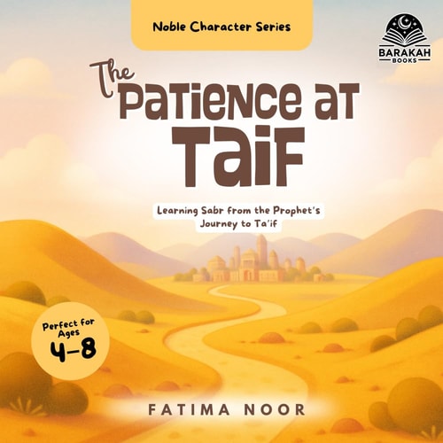 The Patience at Ta'if Learning Sabr from the Prophet's Journey to Ta'if