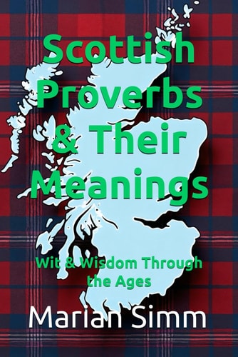 Scottish Proverbs & Their Meanings Wit & Wisdom Through the Ages