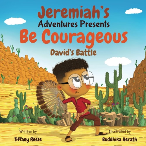 Jeremiah's Adventures Presents Be Courageous David's Battle