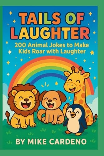 Tails of Laughter - 200 Hilarious Animal Jokes for Kids! Laugh Out Loud with the Funniest Animal Joke Book for Kids!
