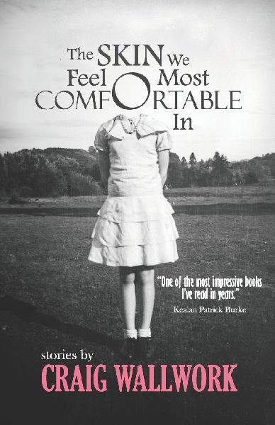 The Skin We Feel Most Comfortable In: A Collection of Short Stories