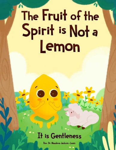 The Fruit of the Spirit is NOT a Lemon It is Gentleness